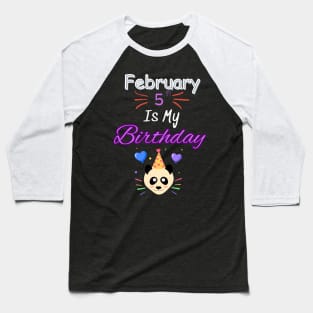February 5 st is my birthday Baseball T-Shirt